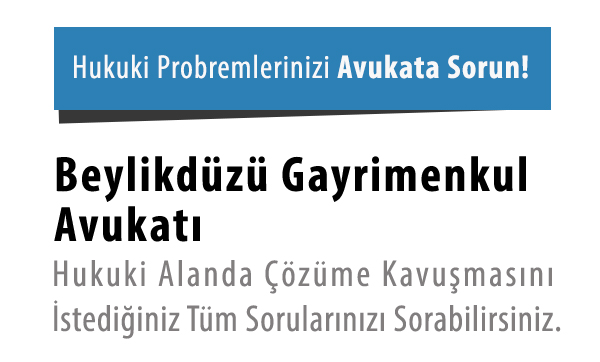 Beylikdüzü Gayrimenkul Avukatı