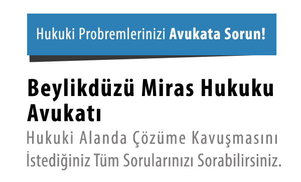 Beylikdüzü Miras Avukatı