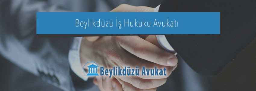 Beylikdüzü iş avukatı