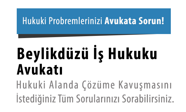 Beylikdüzü İş Hukuku Avukatı