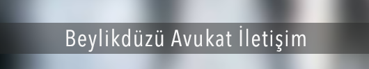 Beylikdüzü Avukat iletişim bilgileri