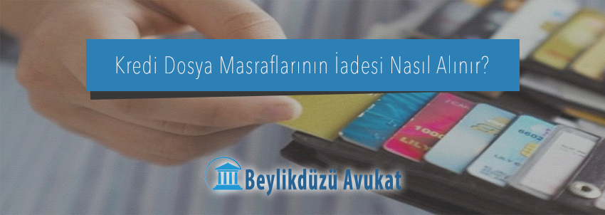 kredi dosya masrafı iadesi