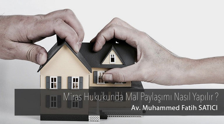 Miras Hukukunda Mal Paylaşımı Nasıl Yapılır